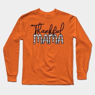 thankful mama Long Sleeve T-Shirt